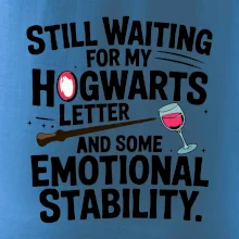 Still waiting for my Hogwarts letter and some emotional stability