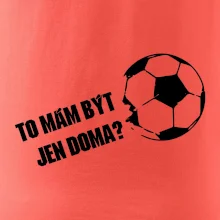 To mám být jen doma? - Fotbal