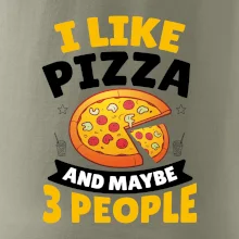 I like pizza and maybe 3 people