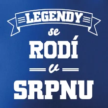 Legendy se rodí v srpnu