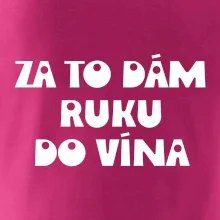 Za to dám ruku do vína