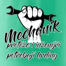 Mechanik - i inženýři potřebují hrdiny