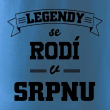 Legendy se rodí v srpnu