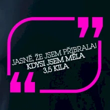 Jasně, že jsem přibrala