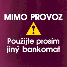 Mimo provoz - použijte jiný bankomat Mimo provoz - použijte jiný bankomat
