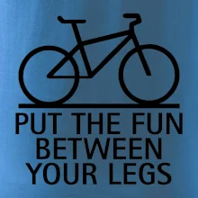 Put the fun between your legs