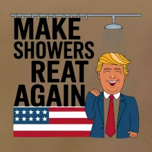 Trump make showers great again