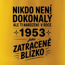 Nikdo není dokonalý ale ti narození v roce 1953 jsou zatraceně blízko