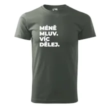 MÉNĚ MLUV. VÍC DĚLEJ.