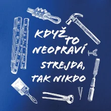 Když to neopraví strejda tak nikdo