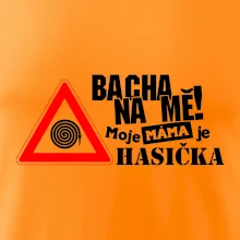 Bacha na mě! Moje máma je hasička