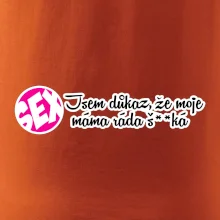 jsem důkaz toho, že moje máma ráda šuká