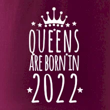 Queens are born in 2022