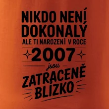 Nikdo není dokonalý ale ti narození v roce 2007 jsou zatraceně blízko