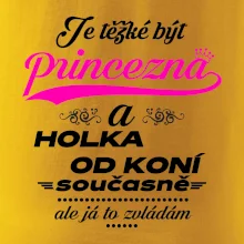 Je těžké být princezna a holka od koní