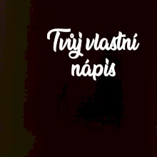 Tvuj vlastní nápis psací - na prsu