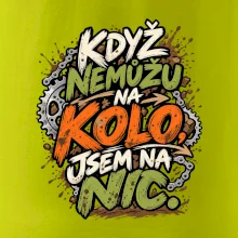 Když nemůžu na kolo jsem na nic