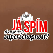 Já spím - tvoje superschopnost? rovný nápis