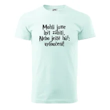 Mohli jsme být zabiti. Nebo ještě hůř vyloučeni