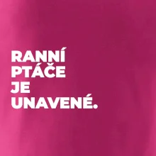 RANNÍ PTÁČE JE UNAVENÉ.