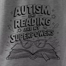 Autism and reading are my superpowers Autism and reading are my superpowers
