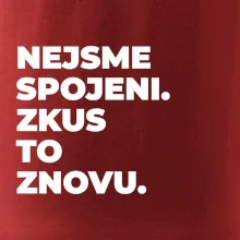 NEJSME SPOJENI. ZKUS TO ZNOVU.