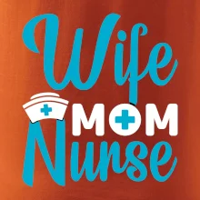 Wife mom nurse