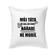 Můj táta mi dal do ruky nářadí