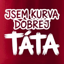 Jsem kurva dobrej táta