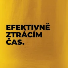 EFEKTIVNĚ ZTRÁCÍM ČAS.