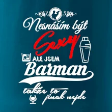 Nesnáším být sexy - nápis - barman / barmanka Nesnáším být sexy - nápis - barman / barmanka