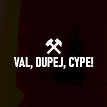 VAL, DUPEJ, CYPE!﻿