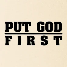 Put God first tlustý nápis Put God first tlustý nápis
