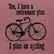 Staré kolo - Yes, I have a retirement plan, I plan on cycling