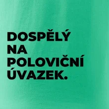 DOSPĚLÝ NA POLOVIČNÍ ÚVAZEK.