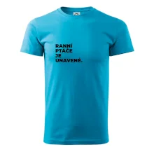 RANNÍ PTÁČE JE UNAVENÉ.