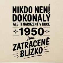 Nikdo není dokonalý ale ti narození v roce 1950 jsou zatraceně blízko