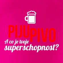 Já piju pivo - tvoje superschopnost? rovný nápis