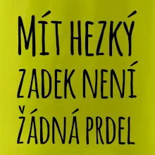 Mít hezký zadek není žádná prdel