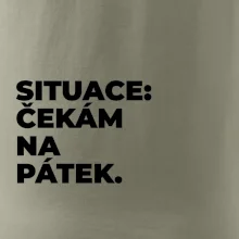 SITUACE:  ČEKÁM NA PÁTEK.