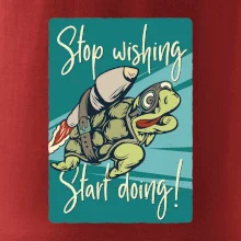 Stop wishing start doing želva