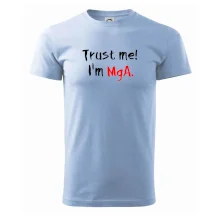 Trust me I´m  MgA. / Věř mi jsem MgA. Trust me I´m  MgA. / Věř mi jsem MgA.