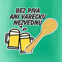 Bez piva ani vařečku nezvednu