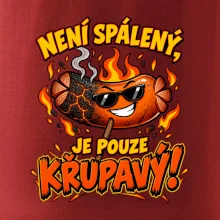 Není spálený, je pouze křupavý!
