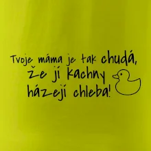 Tvoje mama je tak chudá - kachny