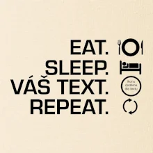 Eat sleep repeat vlastní text