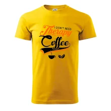I don't need therapy coffee I don't need therapy coffee