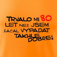 Trvalo mi 80 let než jsem začal vypadat takhle dobře