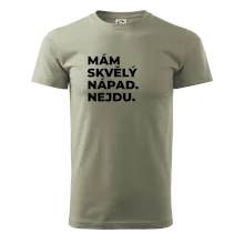 MÁM SKVĚLÝ NÁPAD. NEJDU.