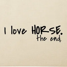 I love horse the end.